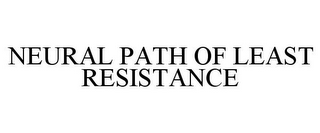 NEURAL PATH OF LEAST RESISTANCE