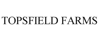 TOPSFIELD FARMS