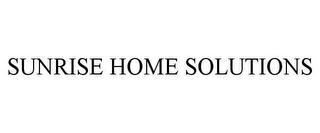 SUNRISE HOME SOLUTIONS