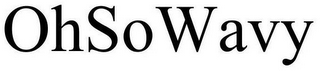 OHSOWAVY