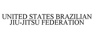 UNITED STATES BRAZILIAN JIU-JITSU FEDERATION