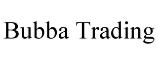 BUBBA TRADING