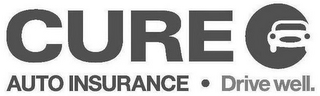 CURE AUTO INSURANCE · DRIVE WELL.