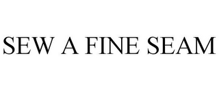 SEW A FINE SEAM
