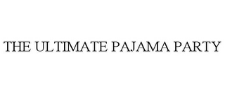 THE ULTIMATE PAJAMA PARTY