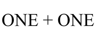 ONE + ONE