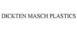 DICKTEN MASCH PLASTICS