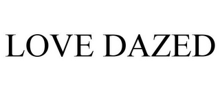 LOVE DAZED