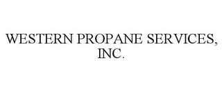 WESTERN PROPANE SERVICES, INC.