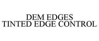 DEM EDGES TINTED EDGE CONTROL