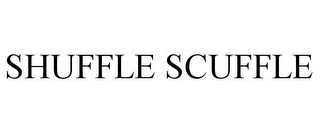 SHUFFLE SCUFFLE