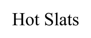 HOT SLATS