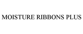 MOISTURE RIBBONS PLUS