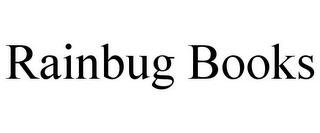 RAINBUG BOOKS