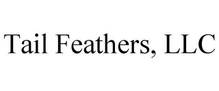 TAIL FEATHERS, LLC