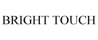 BRIGHT TOUCH