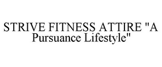 STRIVE FITNESS ATTIRE "A PURSUANCE LIFESTYLE"