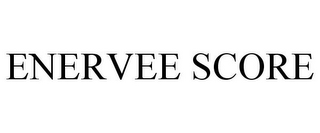 ENERVEE SCORE