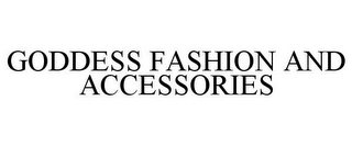 GODDESS FASHION AND ACCESSORIES