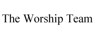 THE WORSHIP TEAM