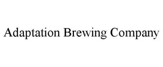 ADAPTATION BREWING COMPANY