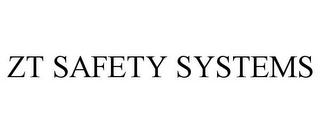 ZT SAFETY SYSTEMS