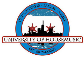 UNIVERSITY OF HOUSEMUSIC UNIVERSITATIS ~ PACEM ~ AMARE' EST. MCMLXXXIV