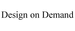 DESIGN ON DEMAND