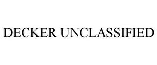 DECKER UNCLASSIFIED