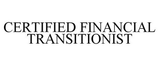 CERTIFIED FINANCIAL TRANSITIONIST