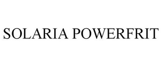 SOLARIA POWERFRIT