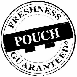 POUCH FRESHNESS GUARANTEED*