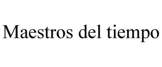 MAESTROS DEL TIEMPO
