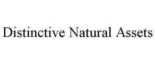 DISTINCTIVE NATURAL ASSETS