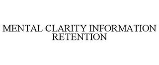 MENTAL CLARITY INFORMATION RETENTION