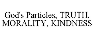 GOD'S PARTICLES, TRUTH, MORALITY, KINDNESS