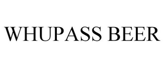 WHUPASS BEER