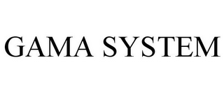 GAMA SYSTEM