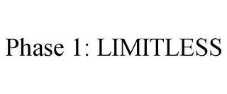 PHASE 1: LIMITLESS