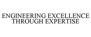 ENGINEERING EXCELLENCE THROUGH EXPERTISE