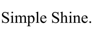 SIMPLE SHINE.