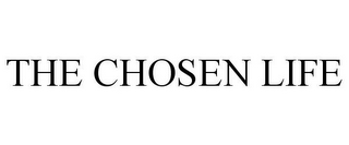 THE CHOSEN LIFE