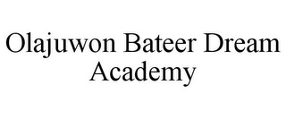 OLAJUWON BATEER DREAM ACADEMY