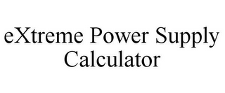 EXTREME POWER SUPPLY CALCULATOR