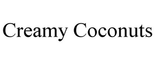 CREAMY COCONUTS