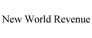 NEW WORLD REVENUE