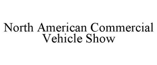 NORTH AMERICAN COMMERCIAL VEHICLE SHOW