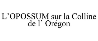 L'OPOSSUM SUR LA COLLINE DE L' ORÉGON