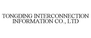 TONGDING INTERCONNECTION INFORMATION CO., LTD