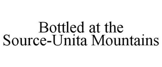 BOTTLED AT THE SOURCE-UNITA MOUNTAINS